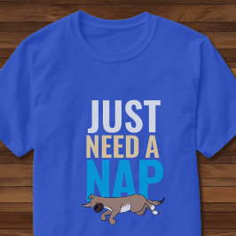 Just Need A Nap Cute Dog Funny Blue Unisex Graphic T-Shirt