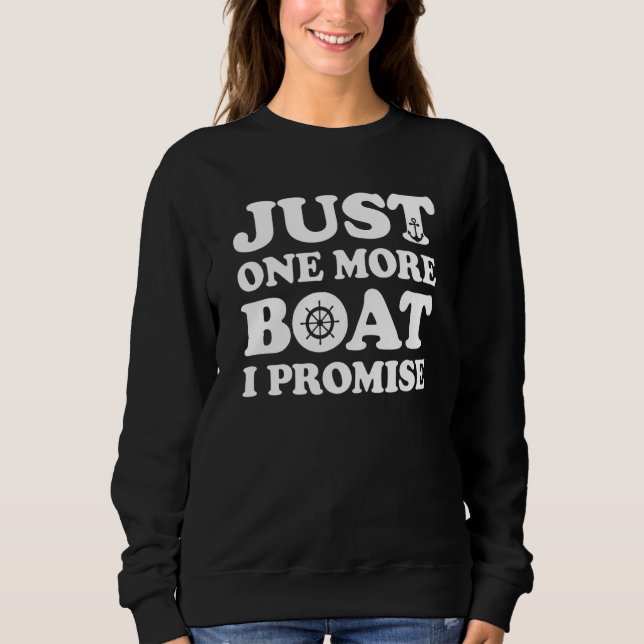Just One More Boat I Promise Sweatshirt (Vorderseite)