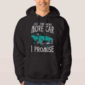 Just One More Car I Promise Funny Car Lover Mechan Hoodie