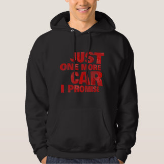 just One More Car i Promise Hoodie
