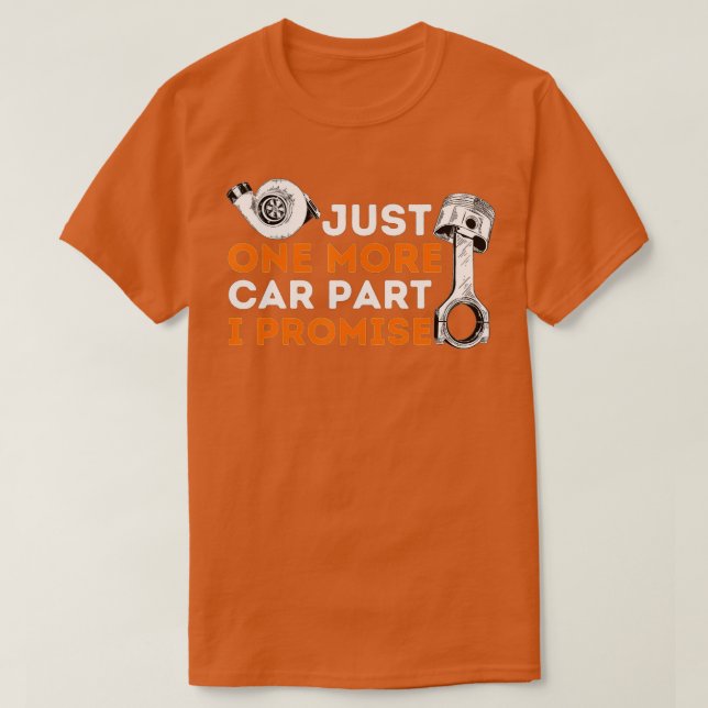 Just One More Car Part I PromiseCar Enthusiast  Me T-Shirt (Design vorne)
