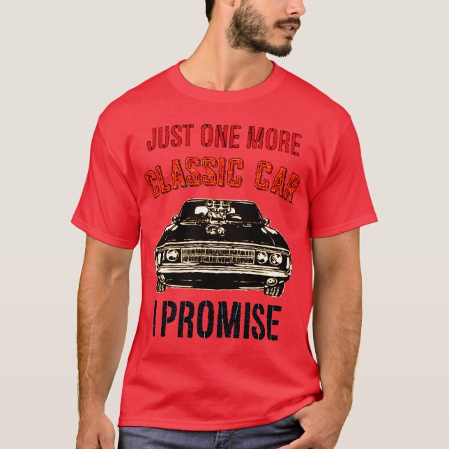 JUST ONE MORE CLASSIC CAR I PROMISE family T-Shirt (Vorderseite)
