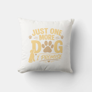 Just One More Dog I Promise Funny Dog Lover Gift Kissen