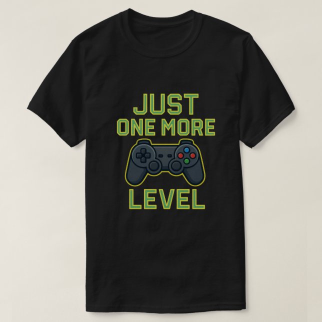 Just One More Level Gamer Art T-Shirt (Design vorne)