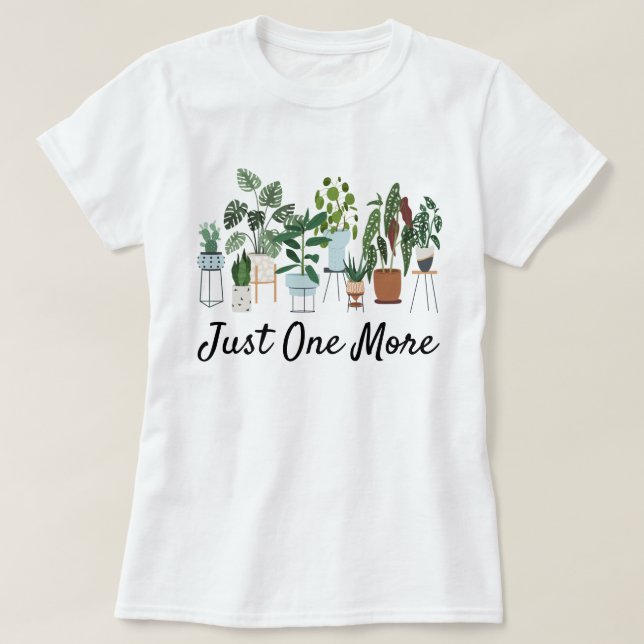 Just One More Plant Shirt, Plant Lady Gardening  T-Shirt (Design vorne)