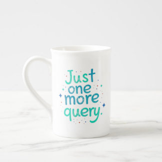 Just One More Query Bone China Mug Prozellantasse