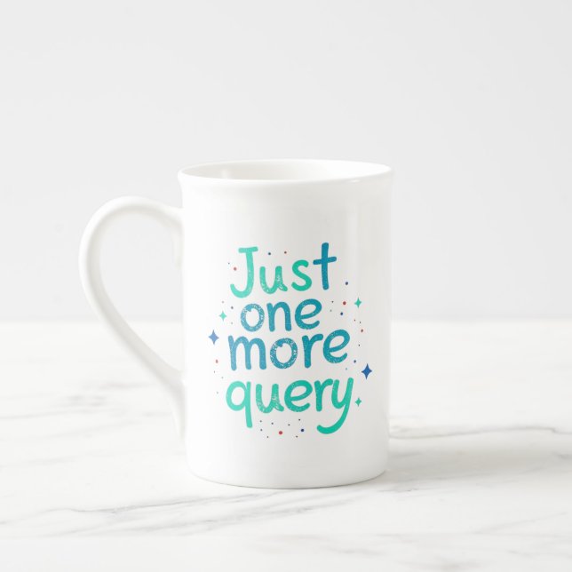Just One More Query Bone China Mug Prozellantasse (Links)