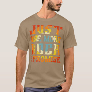 just one more rock i promise funny gift for geolog T-Shirt