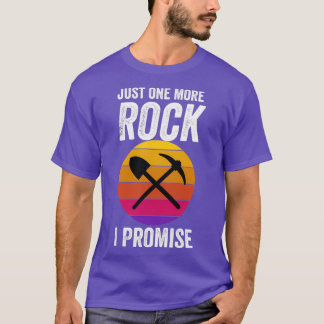 Just One More Rock I Promise Mineral Collector Geo T-Shirt