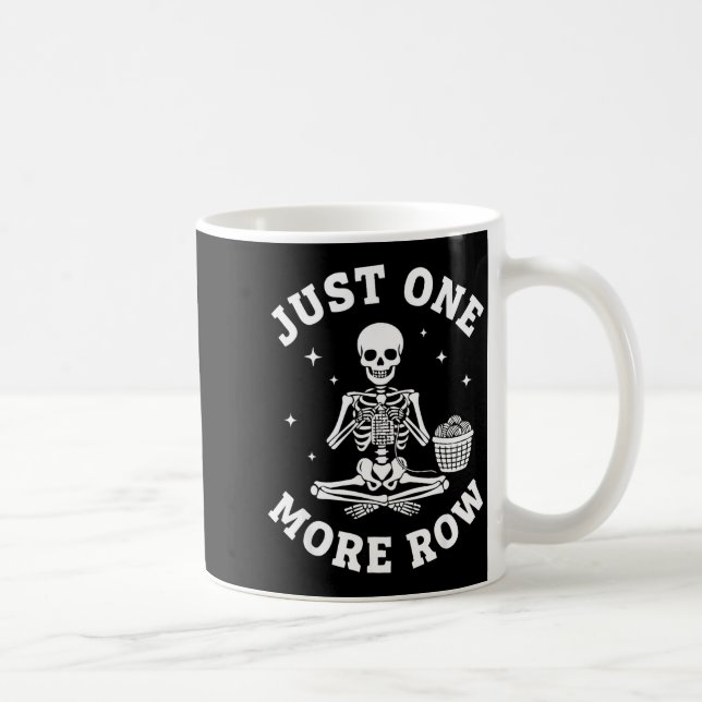 Just One More Row Crochet Skeleton Crocheting Knit Kaffeetasse (Rechts)