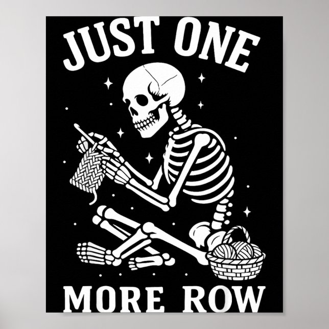 Just One More Row Crochet Skeleton Crocheting Knit Poster (Vorne)