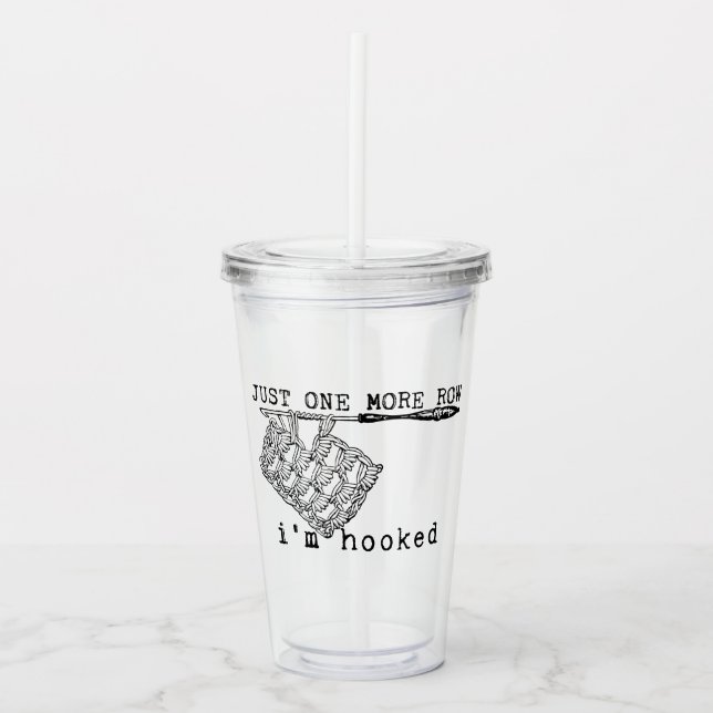 Just One More Row I'm Hooked Crochet Hook and Yarn Acryltrinkbecher (Vorderseite)