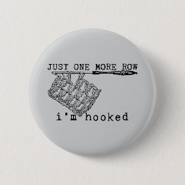 Just One More Row I'm Hooked Crochet Hook and Yarn Button