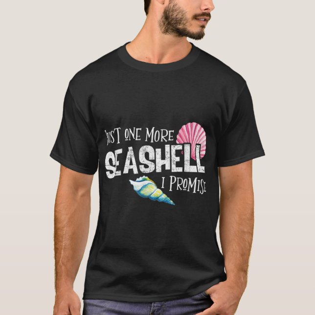 Just One More Seashell I Promise Beach Conch Klebe T-Shirt (Vorderseite)