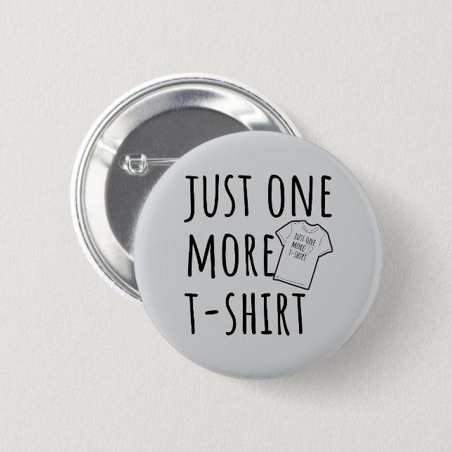 Just One More T-Shirt Collector Fun Button (Vorne & Hinten)