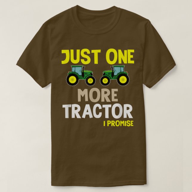 Just one more tractor  Funny farmer  T-Shirt (Design vorne)