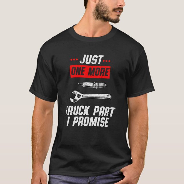 Just One More Truck Part I Promise Pickup SUV Gear T-Shirt (Vorderseite)