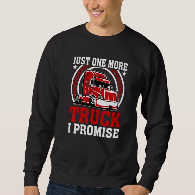 Just One More Truck Trucker  Truck Driver Trucking Sweatshirt (Vorderseite)