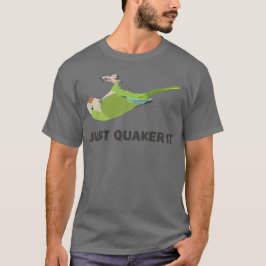 Just Quacker It T-Shirt