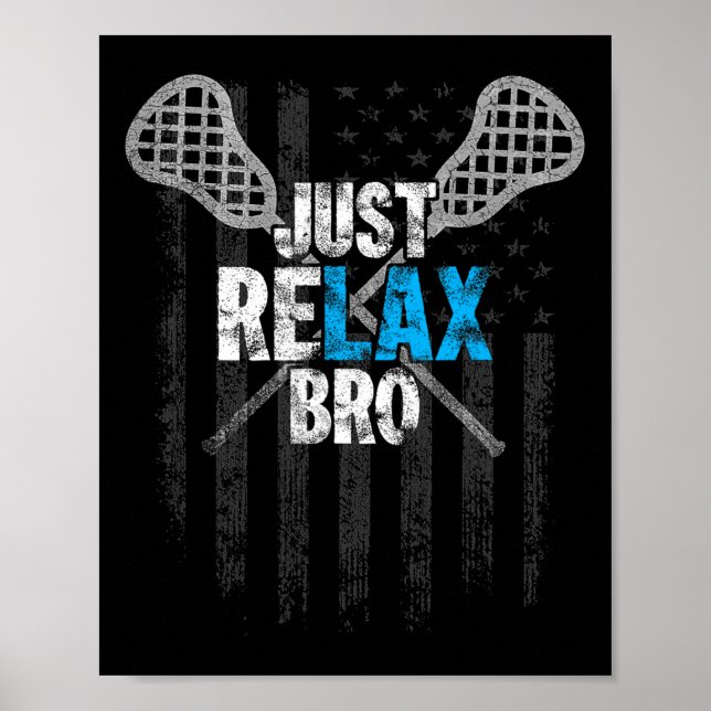 Just Relax Bro Lacrosse Sticks erschüttert Amerika Poster (Vorne)