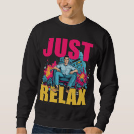 Just Relax! Sweatshirt