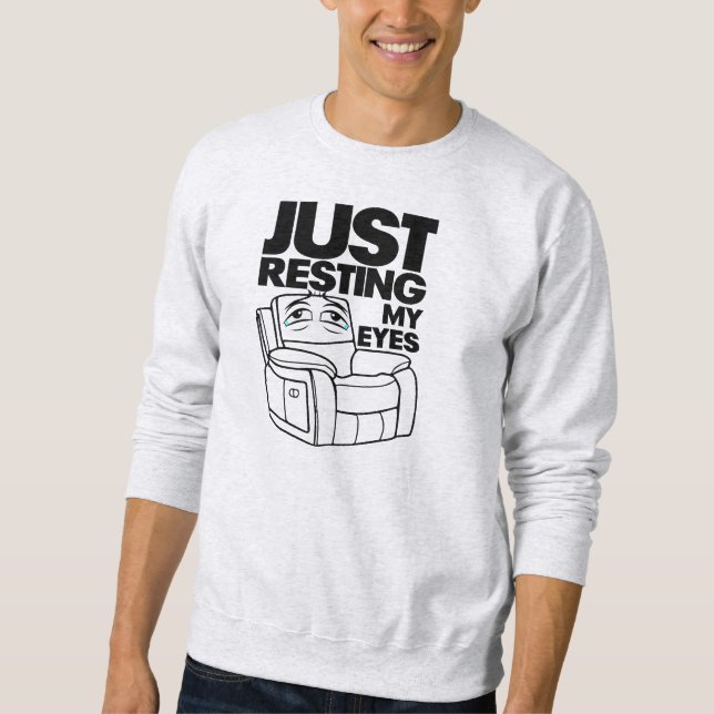 Just Resting My Eyes, I'm Not Sleeping Sweatshirt (Vorderseite)