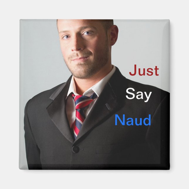 Just Say Naud Magnet (Vorne)