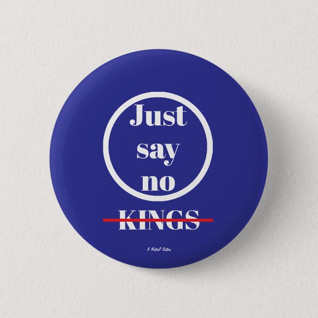 Just Say No Kings - A MisterP Button (Vorderseite)