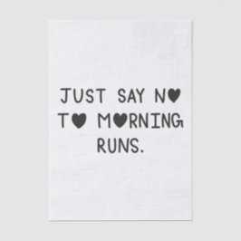 Just Say No to Morning Runs Seidenpapier