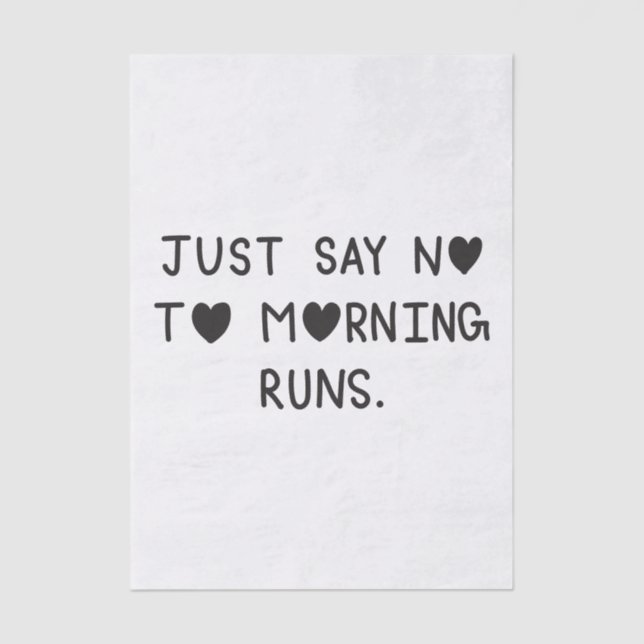 Just Say No to Morning Runs Seidenpapier (Vorderseite)