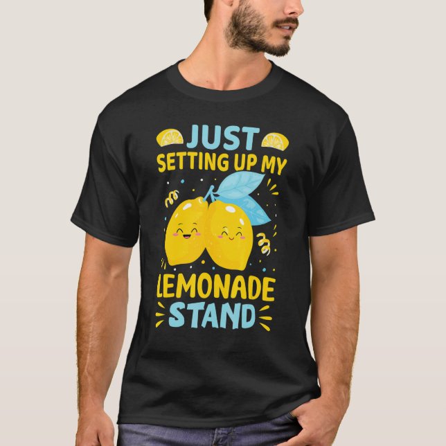 Just Setting Up My Lemonade Stand T-Shirt (Vorderseite)