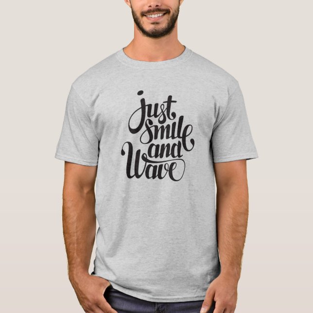 Just smile and wave T-Shirt (Vorderseite)