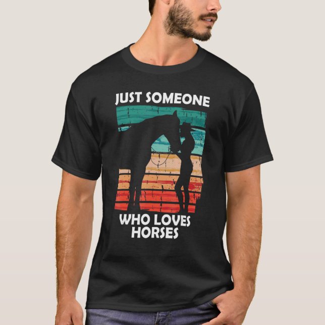 Just someone who loves horses 2 T-Shirt (Vorderseite)