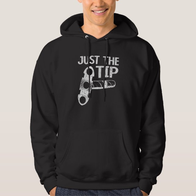Just The Tip Cigar Smoking Tobacco Cigarette Smoke Hoodie (Vorderseite)