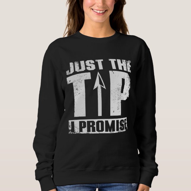 Just the tip I promise Archery Sweatshirt (Vorderseite)
