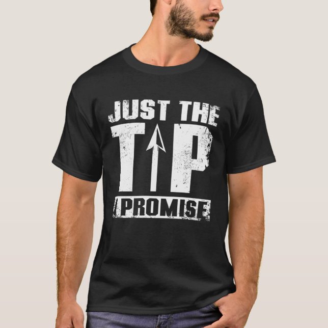 Just the tip I promise Archery T-Shirt (Vorderseite)