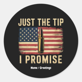 Just The Tip I Promise Funny Gun Owner USA Flag  Runder Aufkleber
