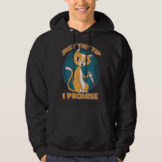 Just The Tip Promise Knife Joke Knife Cat Sharp Kn Hoodie (Vorderseite)