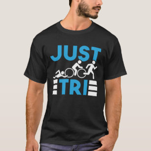 Just Tri Triathlon Triathlete Schwimmer Rad T-Shirt