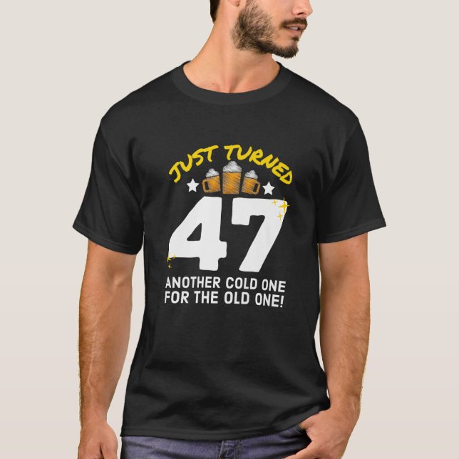 Just Turned 47 Cold One For The Old One 47Th Birth T-Shirt (Vorderseite)