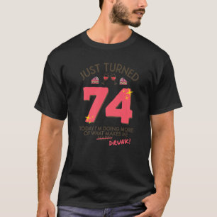 Just Turned 74 Wine Drinking 74th Birthday T-Shirt