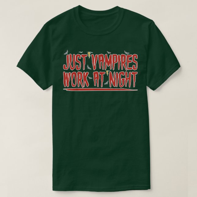 Just Vampires Work At Night Working Day Shift Work T-Shirt (Design vorne)