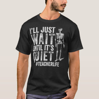 Just Wait Until It's Quiet Teacher Funny Halloween T-Shirt