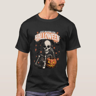 Just Waiting for Halloween Funny Skeleton Humor T-Shirt