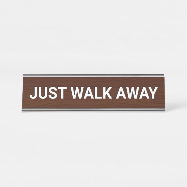 JUST WALK AWAY Funny Schreibtischnamensplakette (Vorderseite )