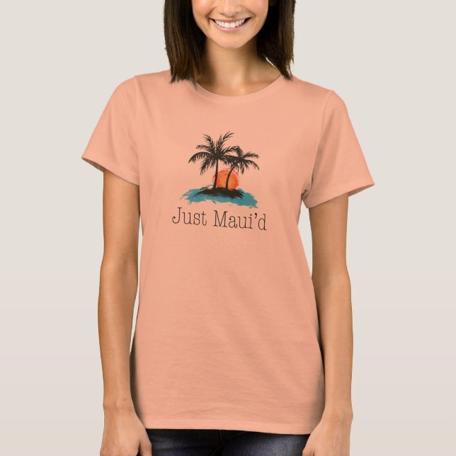 JustMauidTropical Just Maui'd T-Shirt (Vorderseite)