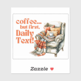 JW "Kaffee.. aber zuerst, Täglicher Text!" Vinyl Aufkleber