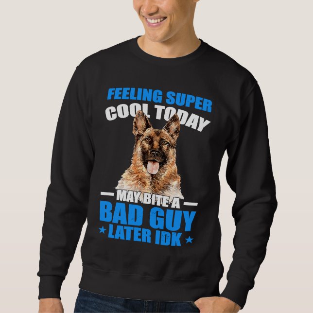 K9 Police Dog  I May Bite A Bad Guy K9 Police Offi Sweatshirt (Vorderseite)