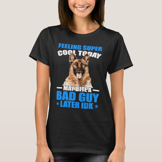 K9 Police Dog  I May Bite A Bad Guy K9 Police Offi T-Shirt (Vorderseite)