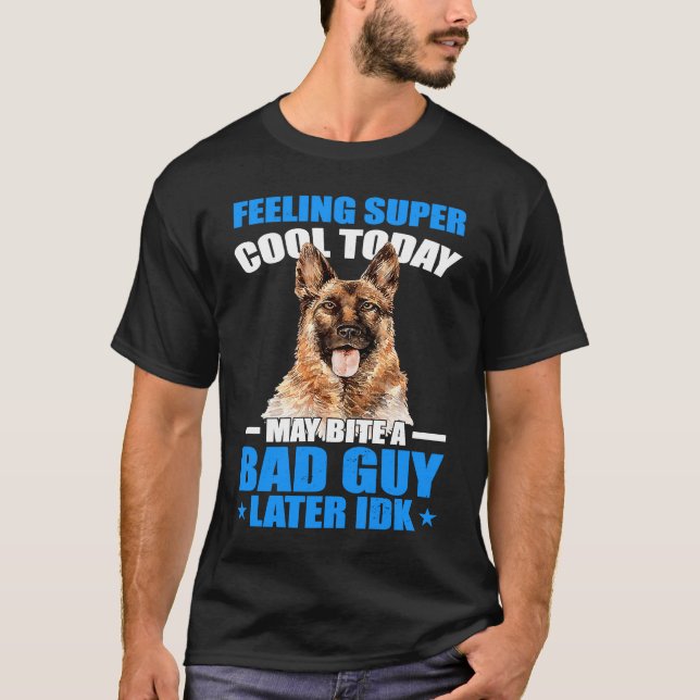 K9 Police Dog  I May Bite A Bad Guy K9 Police Offi T-Shirt (Vorderseite)